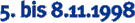 5. bis 8.11.98