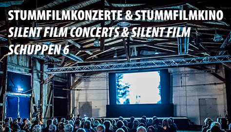 Stummfilmkino und -konzerte + Specials im Schuppen 6